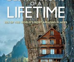 Destinations of a Lifetime: 225 of the World's Most Amazing Places